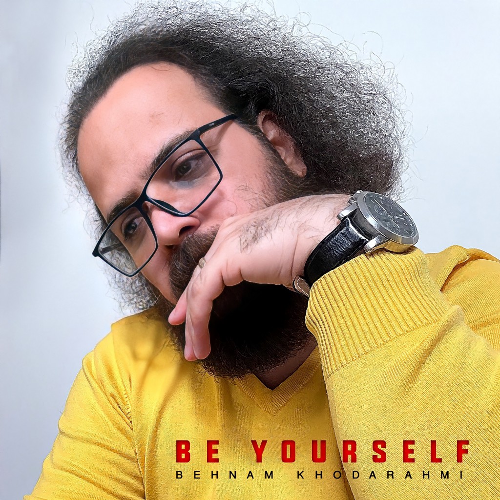 Be YourSelf - BeHnam KhodaRahmi